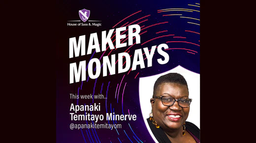 Maker Monday -- Apanaki Temitayo