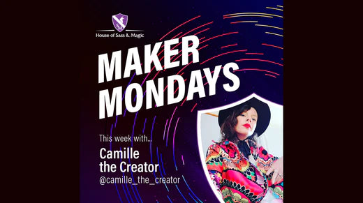 Maker Mondays - Camille the Creator