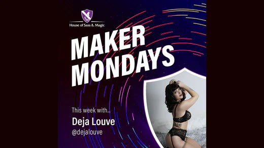 Maker Monday -- Deja Louve