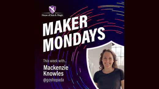 Maker Monday -- Mackenzie Knowles